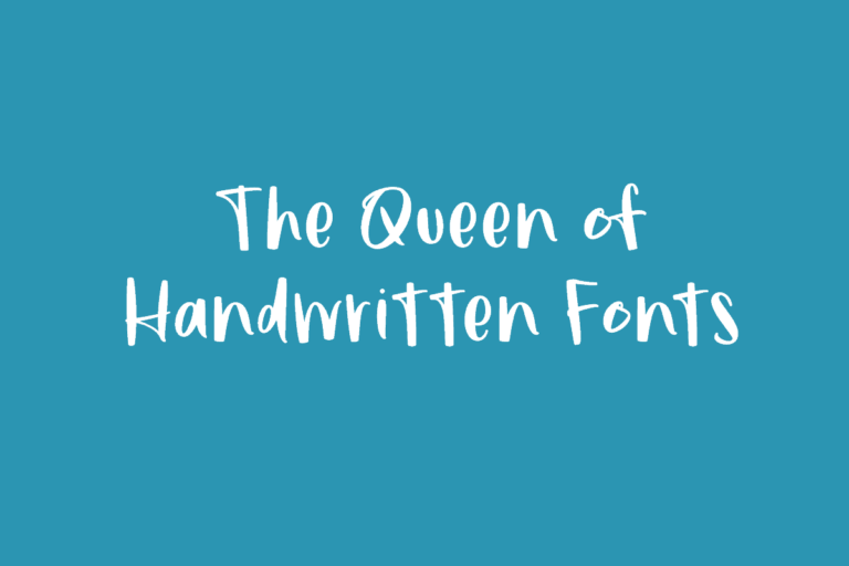 The Queen of Handwritten Fonts